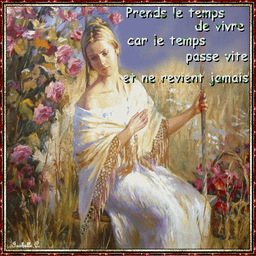 Prends le temps de vivre car le temps passe vite...