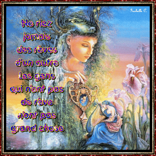 Ne riez jamais des rêves d'un autre...